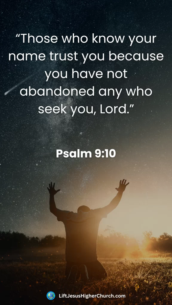 “Those who know your name trust you because you have not abandoned any who seek you, Lord.”